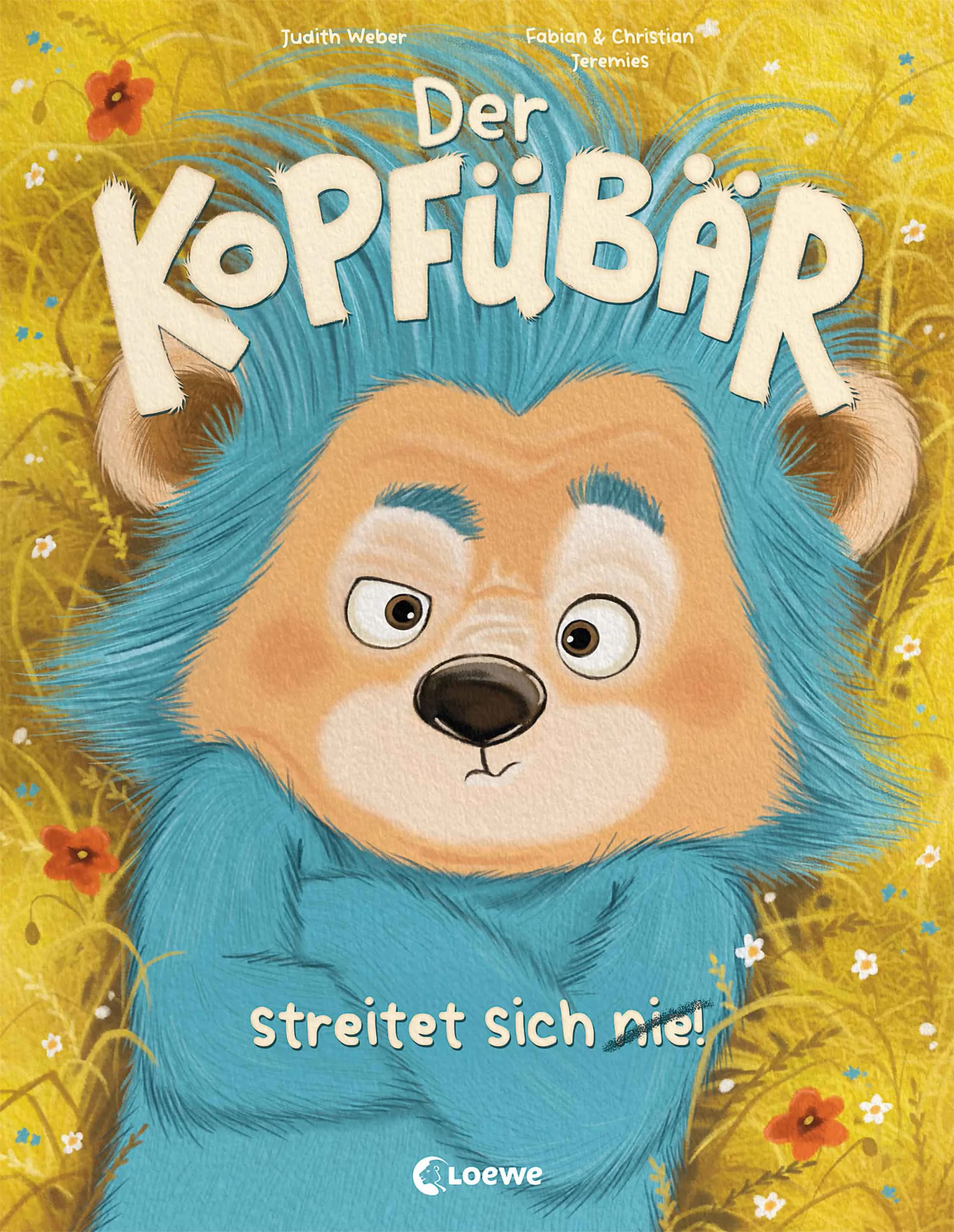 Buchcover „Der Kopfübär – streitet sich nie!“ von Judith Weber, Fabian & Christian Jeremies, mit blau-zottigem Bären mit verschränkten Armen vor gelber Blumenwiese.