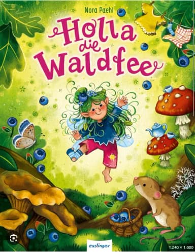 Buchcover „Holla die Waldfee" von Nora Paehl: eine tanzende Waldfee mit grünen Haaren im Wald, umgeben von Heidelbeeren, Fliegenpilzen und einer Maus mit Beerenkorb.